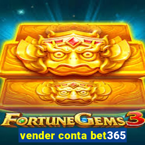 vender conta bet365